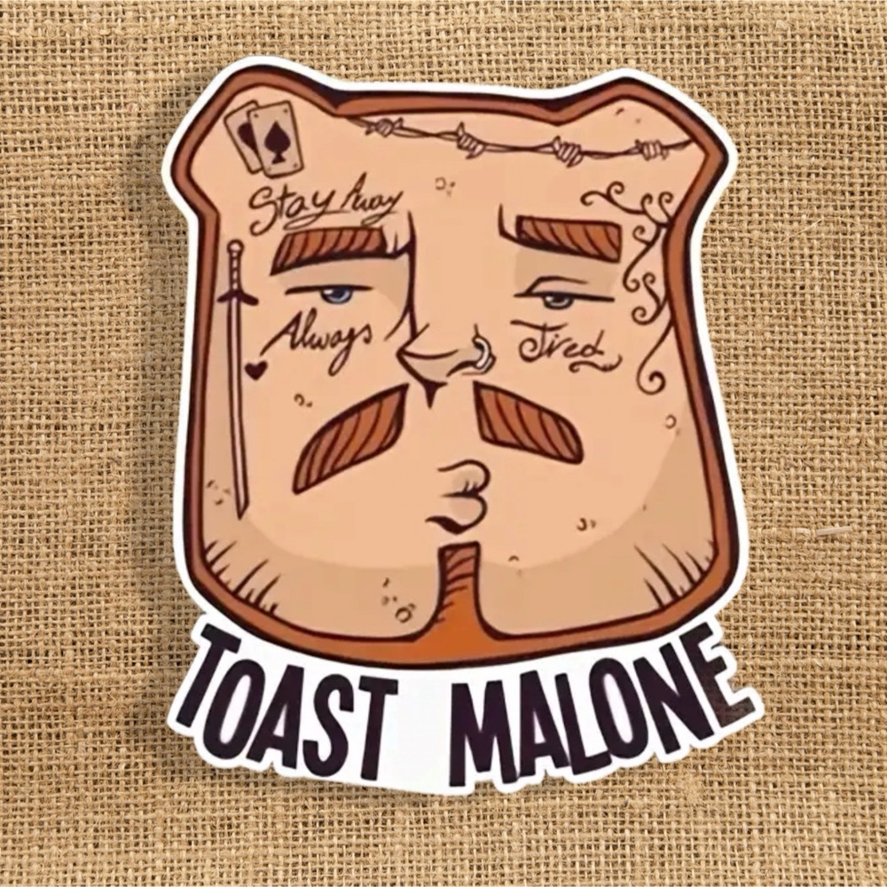 Large 6.2” x 5.1” Premium Vinyl Waterproof Sticker Decal Toast Malone